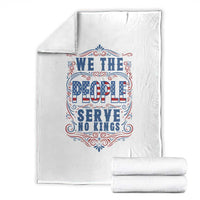 We The People Serve No Kings Throw Blanket American Patriot Freedom Gift