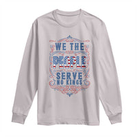 We The People Serve No Kings Long Sleeve Shirt American Patriot Freedom Gift