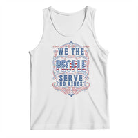 We The People Serve No Kings Tank Top American Patriot Freedom Gift