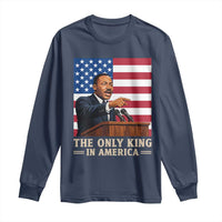 The Only King In America Long Sleeve Shirt Honoring Martin Luther King Jr