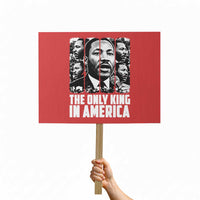 Legacy Of Martin Luther King Jr Protest Sign The Only King In America