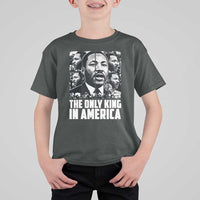 Legacy Of Martin Luther King Jr T Shirt For Kid The Only King In America