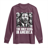 Legacy Of Martin Luther King Jr Long Sleeve Shirt The Only King In America