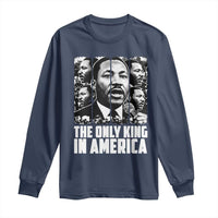 Legacy Of Martin Luther King Jr Long Sleeve Shirt The Only King In America