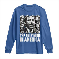 Legacy Of Martin Luther King Jr Long Sleeve Shirt The Only King In America