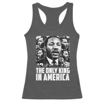 Legacy Of Martin Luther King Jr Racerback Tank Top The Only King In America