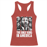 Legacy Of Martin Luther King Jr Racerback Tank Top The Only King In America