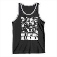 Legacy Of Martin Luther King Jr Tank Top The Only King In America