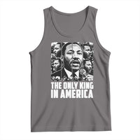 Legacy Of Martin Luther King Jr Tank Top The Only King In America