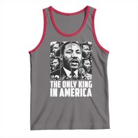 Legacy Of Martin Luther King Jr Tank Top The Only King In America
