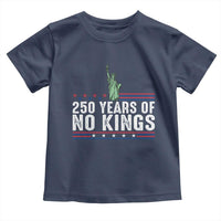 250 Years Of No Kings Toddler T Shirt Statue Of Liberty Freedom Protest