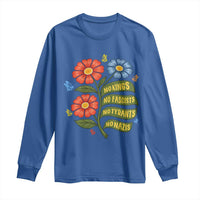 Wildflower Protest Freedom Gift Long Sleeve Shirt No Kings No Fascists No Tyrants