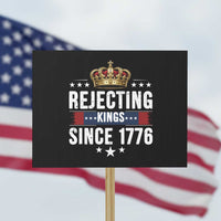 Rejecting Kings Since 1776 Protest Sign Anti Authoritarian Protest