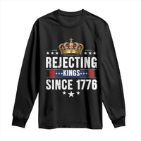 Rejecting Kings Since 1776 Long Sleeve Shirt Anti Authoritarian Protest