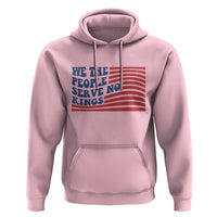We The People Serve No Kings Hoodie American Freedom Protest