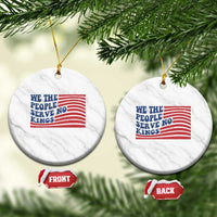 We The People Serve No Kings Ceramic Ornament American Freedom Protest