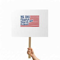 We The People Serve No Kings Protest Sign American Freedom Protest