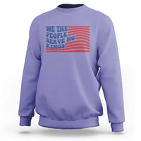 We The People Serve No Kings Sweatshirt American Freedom Protest