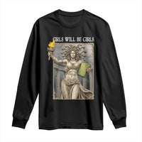 Funny Feminist Medusa Statue Of Liberty Long Sleeve Shirt Girls Will Be Girls
