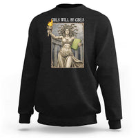 Funny Feminist Medusa Statue Of Liberty Sweatshirt Girls Will Be Girls