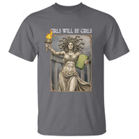 Funny Feminist Medusa Statue Of Liberty T Shirt Girls Will Be Girls