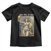 Funny Feminist Medusa Statue Of Liberty Toddler T Shirt Girls Will Be Girls