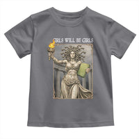 Funny Feminist Medusa Statue Of Liberty Toddler T Shirt Girls Will Be Girls