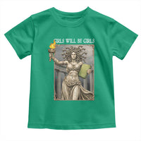 Funny Feminist Medusa Statue Of Liberty Toddler T Shirt Girls Will Be Girls