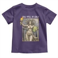 Funny Feminist Medusa Statue Of Liberty Toddler T Shirt Girls Will Be Girls
