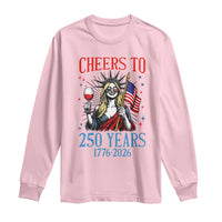 Funny Patriotic Statue Of Liberty Long Sleeve Shirt Cheers To 250 Years