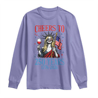 Funny Patriotic Statue Of Liberty Long Sleeve Shirt Cheers To 250 Years