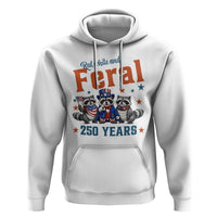 Funny Raccoon Red White And Feral America 250 Hoodie