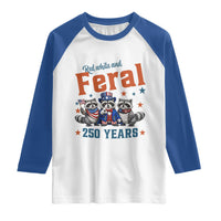Funny Raccoon Red White And Feral America 250 Raglan Shirt