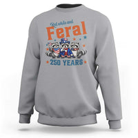 Funny Raccoon Red White And Feral America 250 Sweatshirt