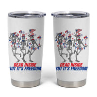 Patriotic Dancing Skeleton Tumbler Cup Dead Inside But Its Freedom