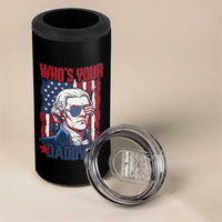 Funny Thomas Jefferson 4 in 1 Can Cooler Tumbler Who Is Your Daddy