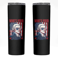 Funny Thomas Jefferson Skinny Tumbler Who Is Your Daddy