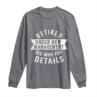 Funny Husband Retirement Long Sleeve Shirt Retired Under New Management