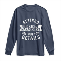Funny Husband Retirement Long Sleeve Shirt Retired Under New Management