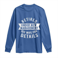 Funny Husband Retirement Long Sleeve Shirt Retired Under New Management