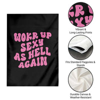 Funny Attitude Women Saying Garden Flag I Woke Up Sexy As Hell Again