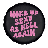 Funny Attitude Women Saying Spare Tire Cover I Woke Up Sexy As Hell Again
