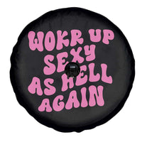 Funny Attitude Women Saying Spare Tire Cover I Woke Up Sexy As Hell Again