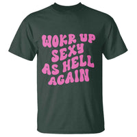 Funny Attitude Women Saying T Shirt I Woke Up Sexy As Hell Again