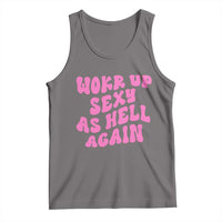 Funny Attitude Women Saying Tank Top I Woke Up Sexy As Hell Again