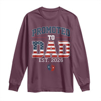 Promoted To Dad Est 2026 American Flag Long Sleeve Shirt Patriotic New Dad Gift