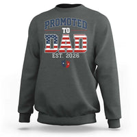 Promoted To Dad Est 2026 American Flag Sweatshirt Patriotic New Dad Gift