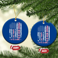 Proud New Dad Its A Girl Ceramic Ornament Patriotic First Fathers Day Gift