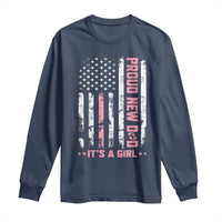 Proud New Dad Its A Girl Long Sleeve Shirt Patriotic First Fathers Day Gift