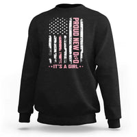 Proud New Dad Its A Girl Sweatshirt Patriotic First Fathers Day Gift